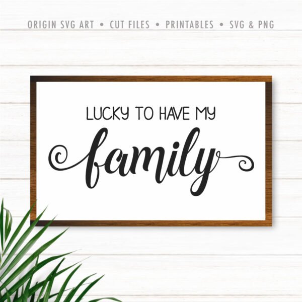 Lucky To Have My Family SVG