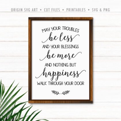 May Your Troubles Be Less And Your Blessings Be More SVG