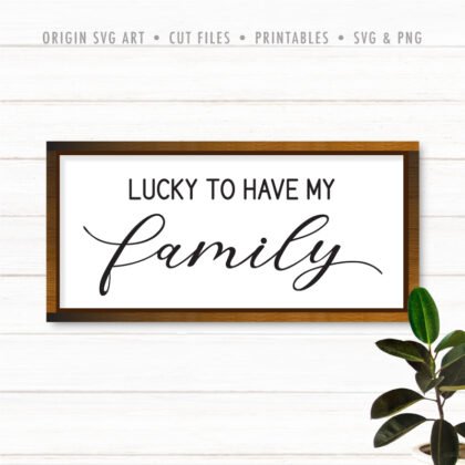 St. Patrick's Day - Lucky To Have My Family SVG