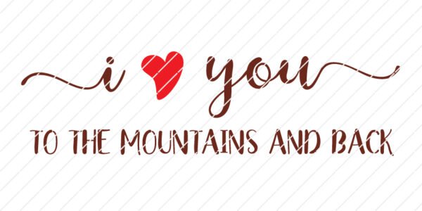 I Love You To The Mountains And Back SVG
