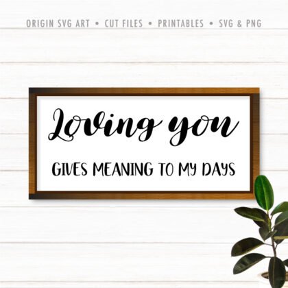 Loving You Gives Meaning To My Days SVG
