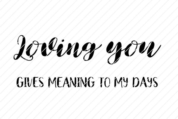 Loving You Gives Meaning To My Days SVG