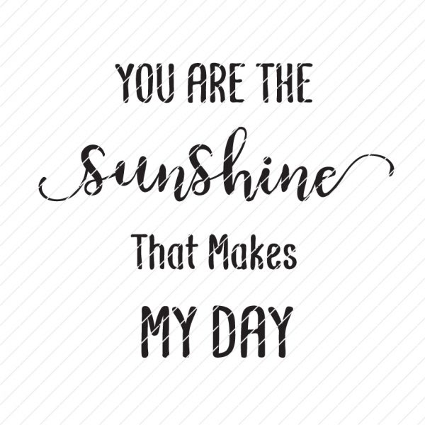 You Are The Sunshine That Makes My Day SVG