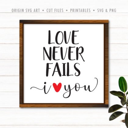 Love Never Fails, I Love You SVG