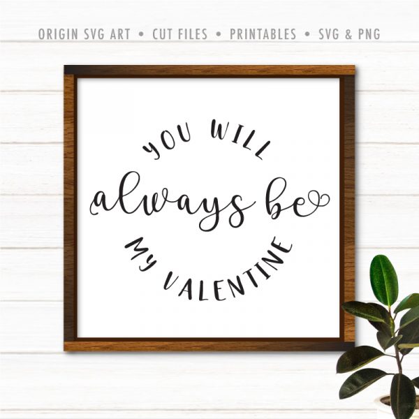 You Always Be My Valentine SVG