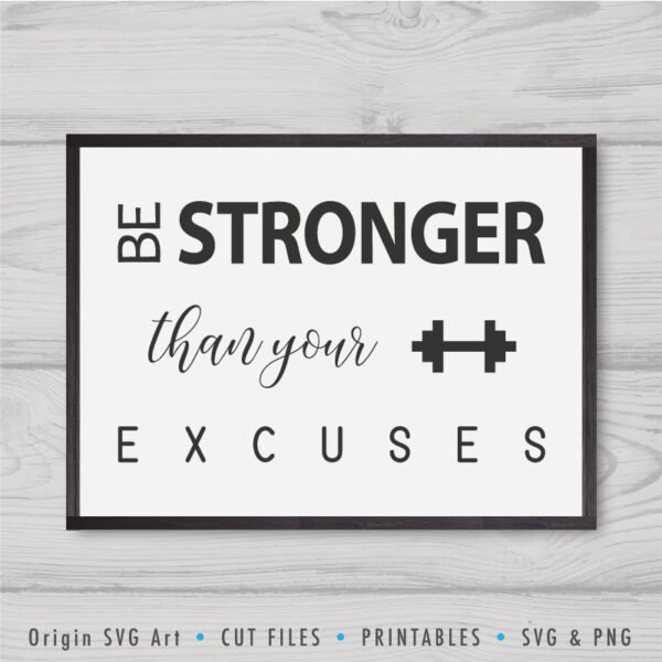 Be Stronger Than Your Excuses SVG