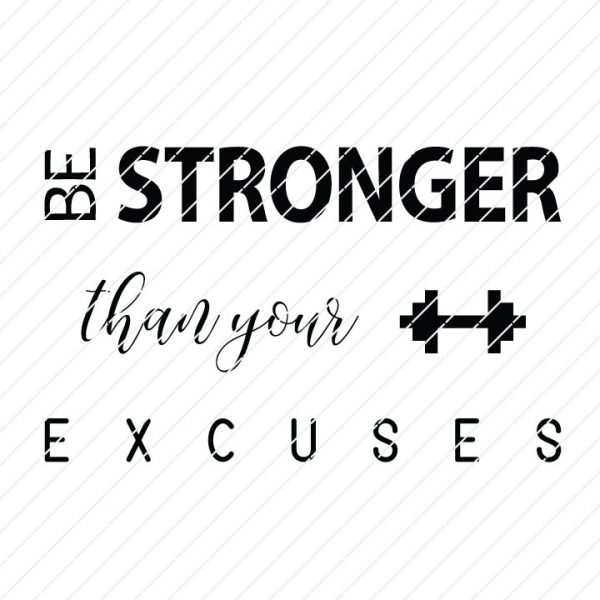 Be Stronger Than Your Excuses SVG