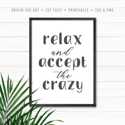 relax and accept the crazy