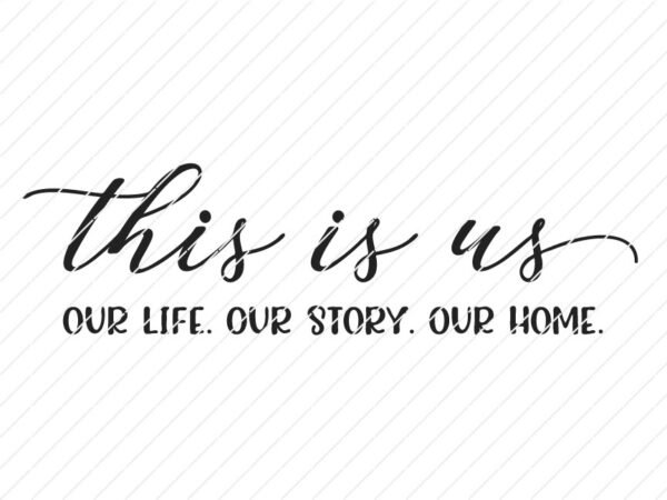 This is us our life our story our home SVG - Image 2
