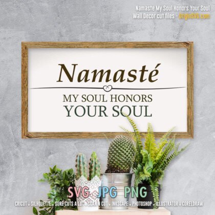 Namaste My Soul Honor Your Soul