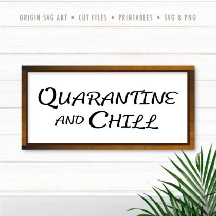 Quarantine And Chill SVG