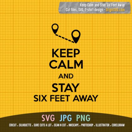 Keep Calm and Stay Six Feet Away