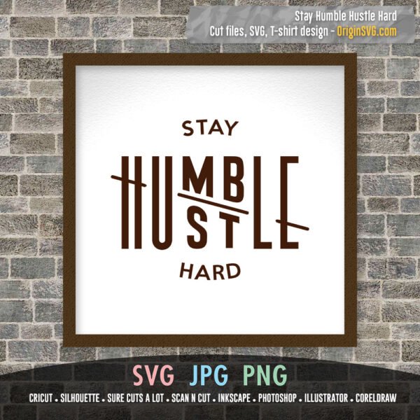 Stay humble hustle hard