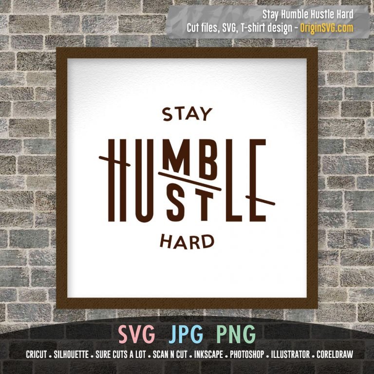 Stay Humble Hustle Hard SVG – Origin SVG Art
