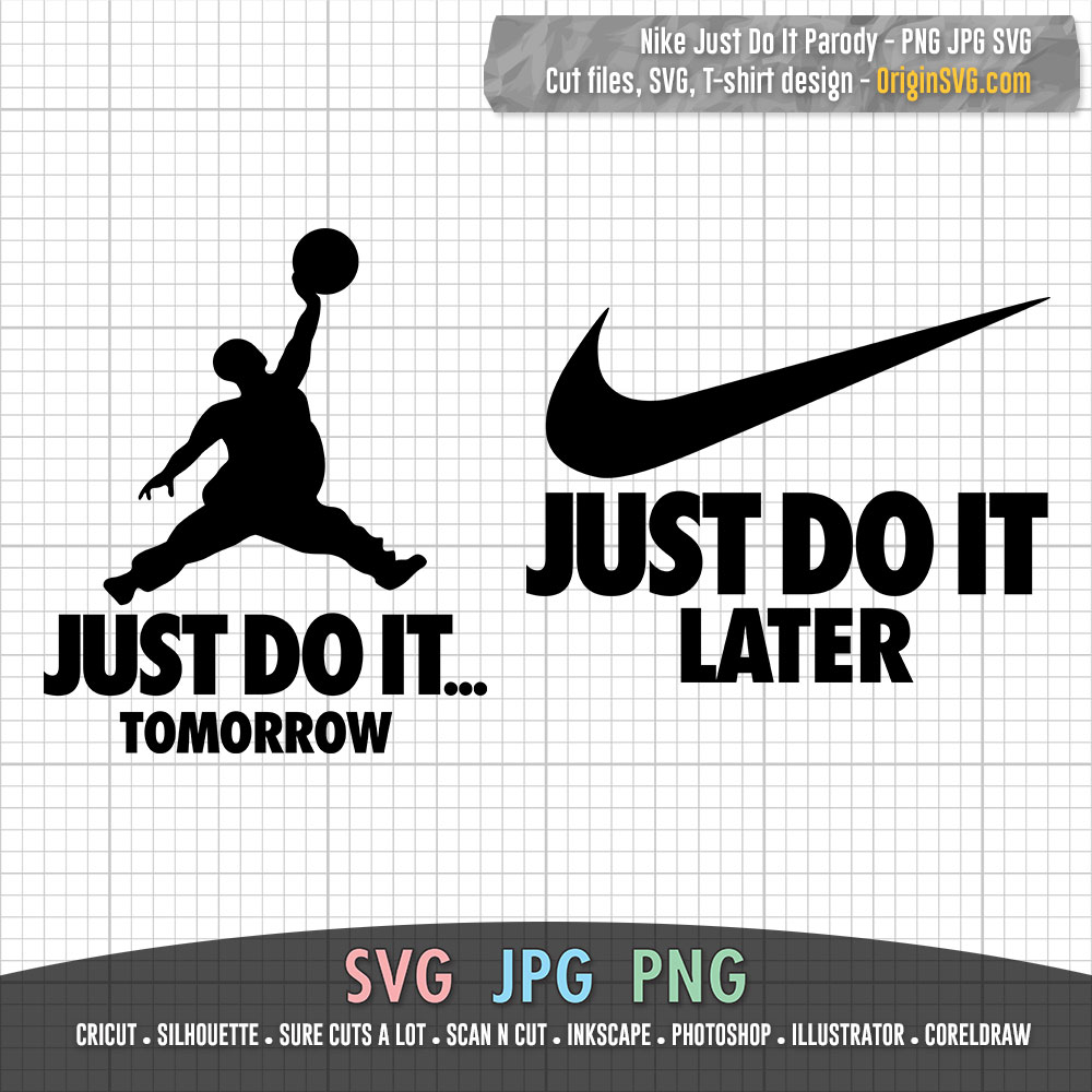 hiking An event replica Nike Logo Just Do It Parody SVG PNG JPG Just Do It Tomorrow Just Do It  Later - Origin SVG Art