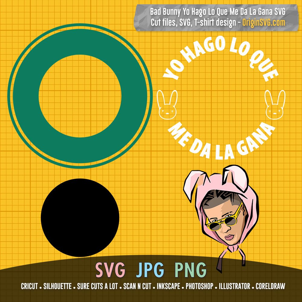 Yo Hago Lo Que Me Da La Gana Bad Bunny Starbucks Logo Svg Origin Svg Art