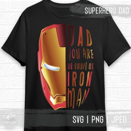 Dad you are as smart as Ironman, superhero SVG